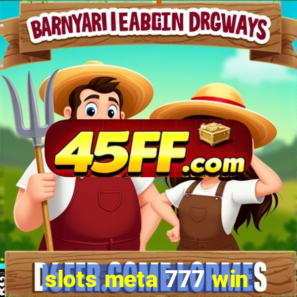 slots meta 777 win